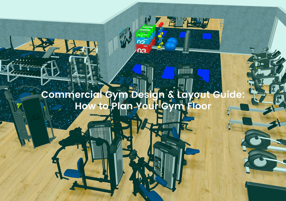 Commercial Gym Design & Layout Guide: How to Plan Your Gym Floor