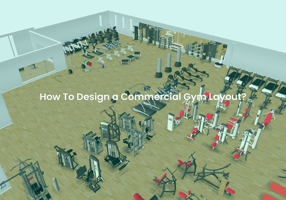 How to Create a Commercial Gym Floor Plan That Works
