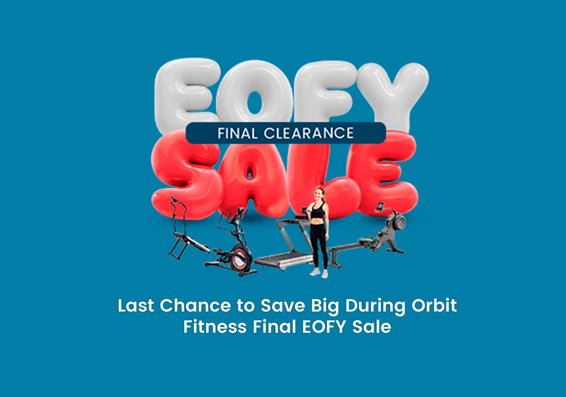 Last Chance to Save Big During Orbit Fitness Final EOFY Sale