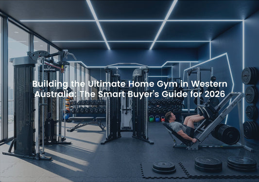 Building the Ultimate Home Gym in Western Australia: The Smart Buyer's Guide for 2026